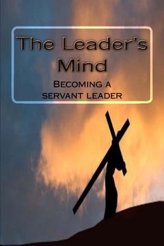 portada The Leader's Mind: Becoming a servant leader