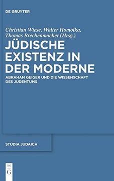 portada Jüdische Existenz in der Moderne: Abraham Geiger und die Wissenschaft des Judentums (en Alemán)