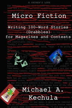 portada Micro Fiction: Writing 100 Word Stories (Drabbles) for Magazines and Contests (in English)