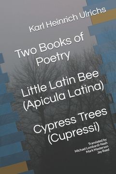 portada Two Books of Poetry Little Latin Bee Cypress Trees: Apicula Latina Cupressi (en Inglés)