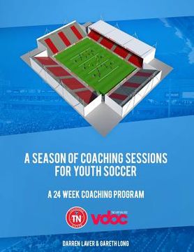 portada A Season of Coaching Sessions for Youth Soccer: A 24 Coaching Program (in English)