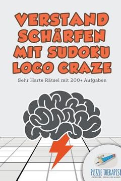 portada Verstand Schärfen mit Sudoku Loco Craze Sehr Harte Rätsel mit 200+ Aufgaben (en Alemán)