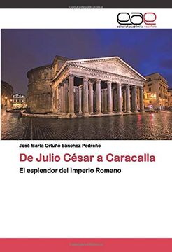 portada De Julio César a Caracalla: El Esplendor del Imperio Romano