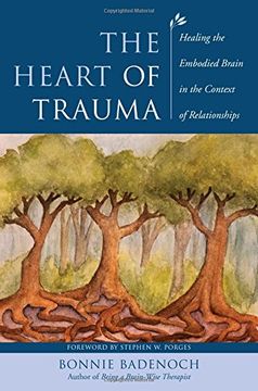 portada The Heart of Trauma: Healing the Embodied Brain in the Context of Relationships: 0 (Norton Series on Interpersonal Neurobiology) 