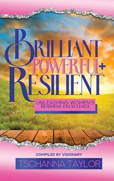 portada Brilliant, Powerful, & Resilient: Unleashing Women's Business Excellence (en Inglés)