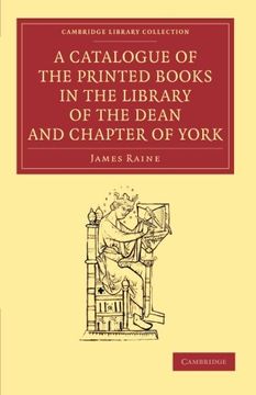 portada A Catalogue of the Printed Books in the Library of the Dean and Chapter of York Paperback (Cambridge Library Collection - History of Printing, Publishing and Libraries) (in English)
