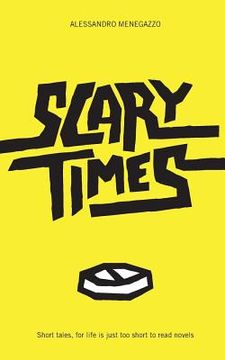 portada Scary Times: Short Tales, for Life Is Just Too Short to Read Novels (en Inglés)