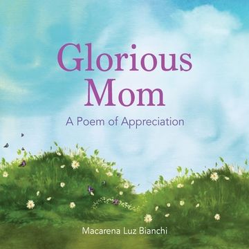 portada Glorious Mom: A Poem of Appreciation (en Inglés)