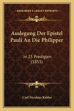 portada Auslegung Der Epistel Pauli An Die Philipper: In 25 Predigten (1855) (en Alemán)