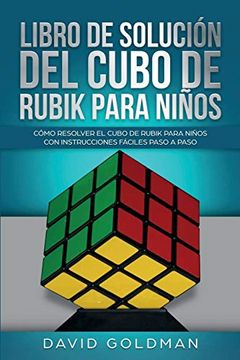 portada Libro de Solución del Cubo de Rubik Para Niños: Cómo Resolver el Cubo de Rubik con Instrucciones Fáciles Paso a Paso Para Niños (in Spanish)