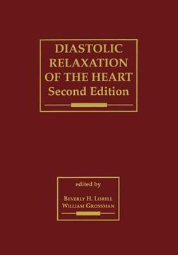 portada Diastolic Relaxation of the Heart: The Biology of Diastole in Health and Disease (en Inglés)