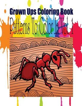 portada Grown Ups Coloring Book Patterns To Color In Vol. 1 (en Inglés)