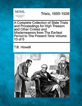 portada a   complete collection of state trials and proceedings for high treason and other crimes and misdemeanors from the earliest period to the present tim