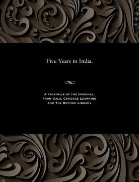 portada Five Years in India. (en Inglés)