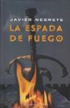 Libro La Espada De Fuego De Javier Negrete Buscalibre