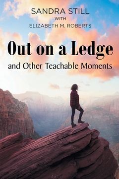 portada Out on a Ledge and Other Teachable Moments (en Inglés)