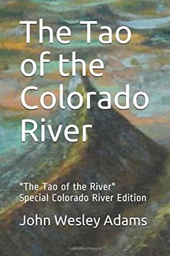 portada The tao of the Colorado River: "The tao of the River" Special Colorado River Edition (in English)