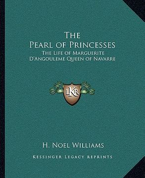 portada the pearl of princesses: the life of marguerite d'angouleme queen of navarre