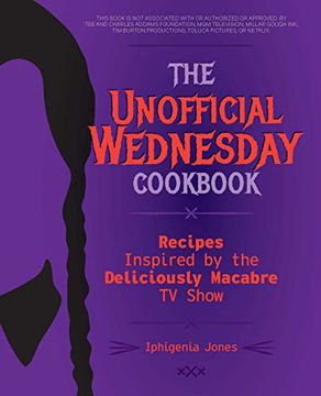 portada The Unofficial Wednesday Cookbook: Recipes Inspired by the Deliciously Macabre tv Show (en Inglés)
