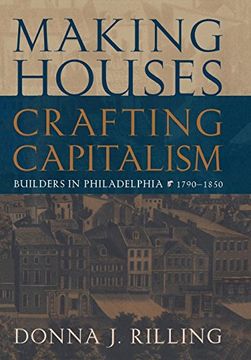 portada Making Houses, Crafting Capitalism: Builders in Philadelphia, 1790-1850 (Early American Studies) (in English)