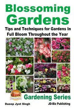 portada Blossoming Gardens - Tips and Techniques for Gardens In Full Bloom Throughout the Year (in English)