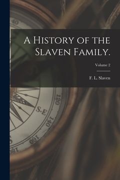 portada A History of the Slaven Family.; Volume 2 (en Inglés)
