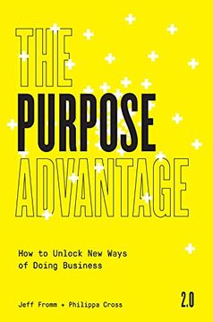 portada The Purpose Advantage 2. 0: How to Unlock new Ways of Doing Business (en Inglés)