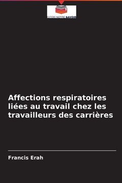 portada Affections respiratoires liées au travail chez les travailleurs des carrières (en Francés)