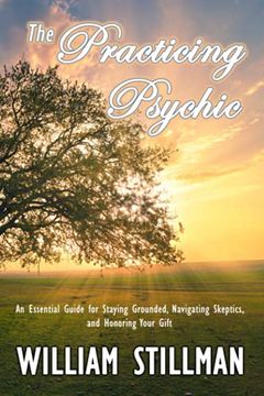 portada The Practicing Psychic: An Essential Guide for Staying Grounded, Navigating Skeptics, and Honoring Your Gift (en Inglés)