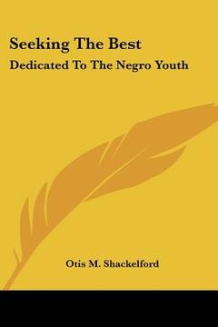 portada seeking the best: dedicated to the negro youth (en Inglés)