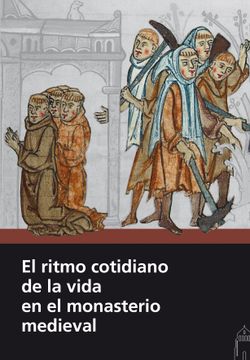 portada El Ritmo Cotidiano de la Vida en el Monasterio Medieval (in Spanish)