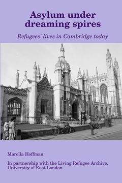 portada Asylum under dreaming spires - Refugees' lives in Cambridge today (en Inglés)