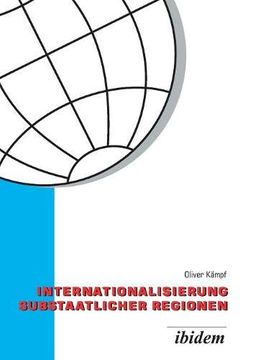 portada Internationalisierung Substaatlicher Regionen. Wettbewerb der Regionen in Einer Globalisierten Welt - Eine Vergleichende Analyse der Außenwirtschaftspolitik von Baden-Württemberg und Niedersachsen (en Alemán)