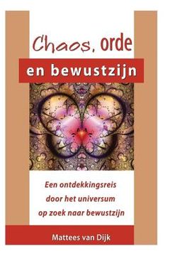 portada Chaos, orde en bewustzijn: Een reis door de kosmos op zoek naar bewustzijn