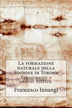 portada La formazione naturale della Sindone.: Esperimenti e analisi biblica. (Italian Edition)