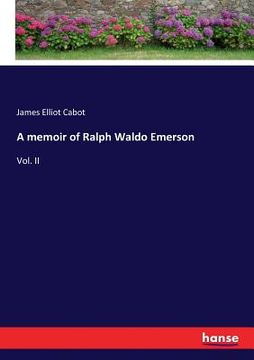 portada A memoir of Ralph Waldo Emerson: Vol. II (en Inglés)