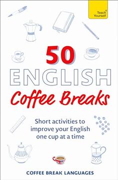 portada 50 English Coffee Breaks: Short Activities to Improve Your English one cup at a Time 