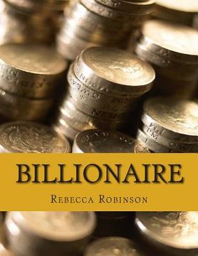 portada Billionaire: How the Worlds Richest Men and Women Made Their Fortunes (in English)