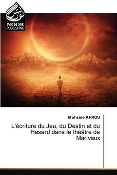 portada L'écriture du Jeu, du Destin et du Hasard dans le théâtre de Marivaux (en Inglés)