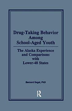 portada Drug-Taking Behavior Among School-Aged Youth: The Alaska Experience and Comparisons with Lower-48 States (en Inglés)