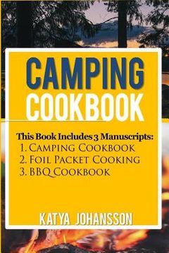 portada Camping Cookbook: 3 Manuscripts: Camping Cookbook + Foil Packet Cooking + BBQ Cookbook (en Inglés)