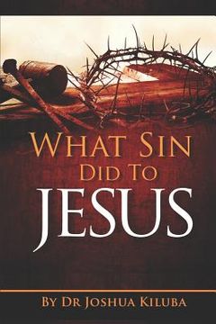 portada What Sin Did to Jesus (en Inglés)