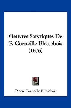 portada Oeuvres Satyriques De P. Corneille Blessebois (1676) (en Francés)
