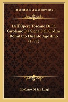 portada Dell'Opere Toscane Di Fr. Girolamo Da Siena Dell'Ordine Romitano Disanto Agostino (1771) (in Italian)