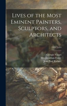 portada Lives of the Most Eminent Painters, Sculptors, and Architects; 1900 vol 6 (en Inglés)