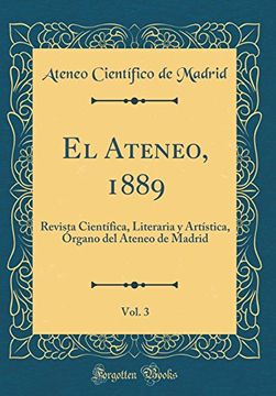 portada El Ateneo, 1889, Vol. 3: Revista Científica, Literaria y Artística, Órgano del Ateneo de Madrid (Classic Reprint)