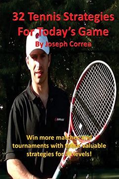 portada 32 Tennis Strategies for Today's Game: The 32 Most Valuable Tennis Strategies You Will Ever Learn! (en Inglés)