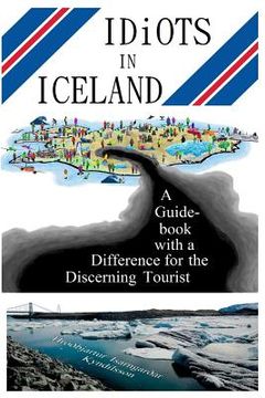 portada Idiots in Iceland: A Guidebook with a Difference for the Discerning Tourist (en Inglés)