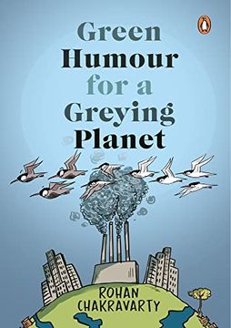portada Green Humour for a Greying Planet (Amazingly Evocative Cartoons on Environment and Ecology by Renowned Cartoonist Rohan Chakravarty) (en Inglés)
