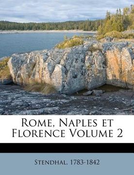 portada Rome, Naples Et Florence Volume 2 (en Francés)